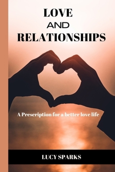 Paperback Love and Relationships: A Prescription for a better love life. Book
