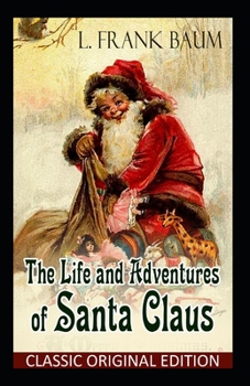 Paperback The Life and Adventures of Santa Claus-Classic Original Edition(Annotated) Book