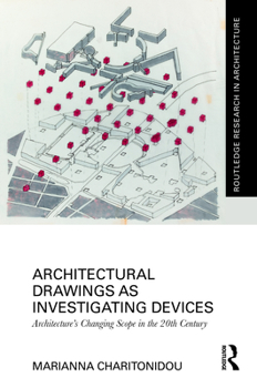 Hardcover Architectural Drawings as Investigating Devices: Architecture's Changing Scope in the 20th Century Book