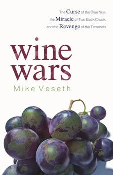 Hardcover Wine Wars: The Curse of the Blue Nun, the Miracle of Two Buck Chuck, and the Revenge of the Terroirists Book