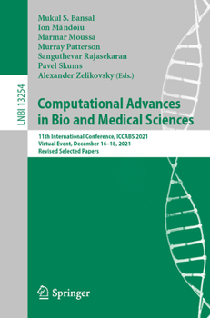 Paperback Computational Advances in Bio and Medical Sciences: 11th International Conference, Iccabs 2021, Virtual Event, December 16-18, 2021, Revised Selected Book