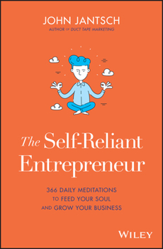 Hardcover The Self-Reliant Entrepreneur: 366 Daily Meditations to Feed Your Soul and Grow Your Business Book