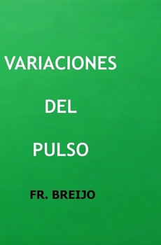 Variación del Pulso: ( Realismo especulativo) (Ficción filosófica) (Spanish Edition)