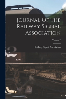 Paperback Journal Of The Railway Signal Association; Volume 7 Book