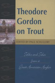 Hardcover Theodore Gordon on Trout: Talks and Tales from a Great American Angler Book