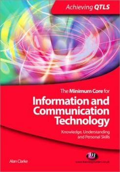 Paperback The Minimum Core for Information and Communication Technology: Knowledge, Understanding and Personal Skills Book