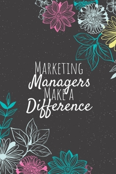 Paperback Marketing Managers Make A Difference: Blank Lined Journal Notebook, Marketing Managers Gifts, Managers Appreciation Gifts, Gifts for Managers Book