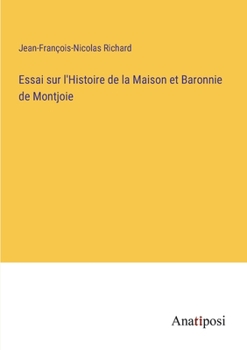 Paperback Essai sur l'Histoire de la Maison et Baronnie de Montjoie [French] Book