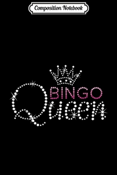 Composition Notebook: Bingo Bingo Queen - Bingo Player Gift  Journal/Notebook Blank Lined Ruled 6x9 100 Pages