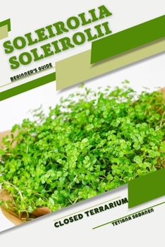 Paperback Soleirolia soleirolii: Closed terrarium, Beginner's Guide Book