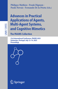 Paperback Advances in Practical Applications of Agents, Multi-Agent Systems, and Cognitive Mimetics. the Paams Collection: 21st International Conference, Paams Book