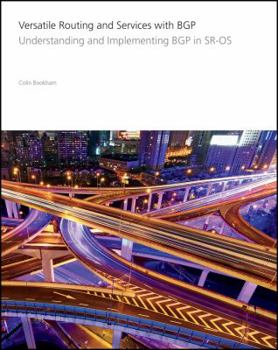 Paperback Versatile Routing and Services with BGP: Understanding and Implementing BGP in SR-OS Book