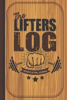 Paperback The Lifters Log Weightlifting Journal: Weightlifters Lined Workout Journal Diary, Notebook, Special Writing Fitness Goal Planner Book