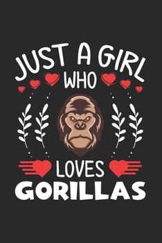 Paperback Just A Girl Who Loves Gorillas: Gorillas Lovers Girl Funny Gifts Journal Lined Notebook 6x9 120 Pages Book