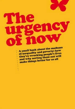 Paperback Urgency of Now: A Small Book about the Madness of Inequality and Poverty: How They're Wrecking People's Lives and Why Doing Something Book