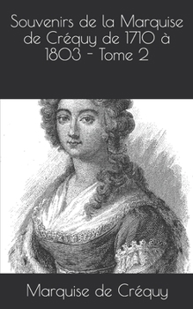 Paperback Souvenirs de la Marquise de Créquy de 1710 à 1803 - Tome 2 [French] Book