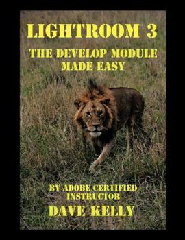 Lightroom(r) 3: The Develop Module Made Easy