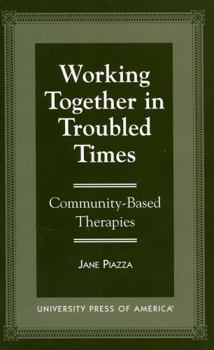 Paperback Working Together in Troubled Times: Community-Based Therapies Book