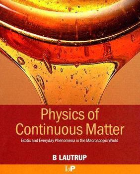 Paperback Physics of Continuous Matter: Exotic and Everyday Phenomena in the Macroscopic World Book