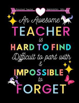 Preschool Teacher appreciation gifts: An awesome teacher is hard to find: Black Background Great for Teacher Appreciation/Thank You/Retirement/Year End Gift (Teacher Inspirational Notebooks)