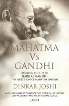Paperback Mahatma Vs Gandhi: Based on the Life of Harilal Gandhi, the Eldest Son of Mahatma Gandhi Book