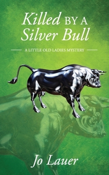 Paperback Killed by a Silver Bull: A Little Old Ladies Mystery Book