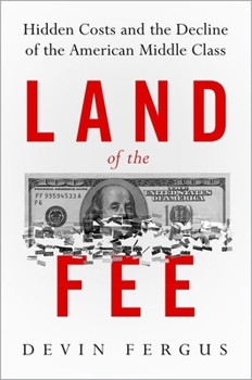 Hardcover Land of the Fee: Hidden Costs and the Decline of the American Middle Class Book