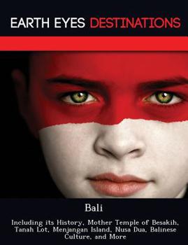 Paperback Bali: Including its History, Mother Temple of Besakih, Tanah Lot, Menjangan Island, Nusa Dua, Balinese Culture, and More Book