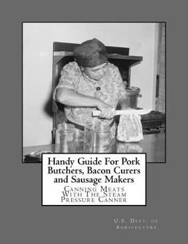 Paperback Handy Guide For Pork Butchers, Bacon Curers and Sausage Makers: Canning Meats With The Steam Pressure Canner Book