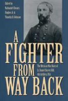 Hardcover A Fighter from Way Back: The Mexican War Diary of Lt. Daniel Harvey Hill, 4th Artillery, USA Book