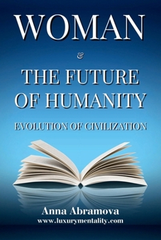 Paperback WOMEN AND FUTURE OF HUMANITY: EVOLUTION OF THE CIVILIZATION Book