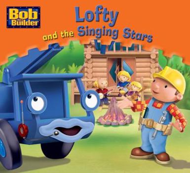Lofty and the Singing Stars - Book #10 of the Bob the Builder Story Library
