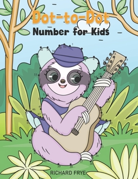 Paperback Dot to Dot Numbers for Kids: Numbers 1-50 Dot-to-Dots Workbook - 30 Sloth Designs, Preschool to Kindergarten, Connect the Dots, Numerical Order, Co Book