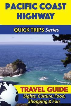 Paperback Pacific Coast Highway Travel Guide (Quick Trips Series): Sights, Culture, Food, Shopping & Fun Book