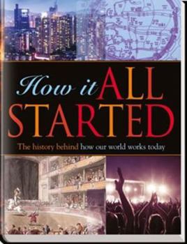 Hardcover How It All Started: The history behind how our world works today Book
