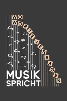 Paperback Worte versagen, Musik spricht!: Liniertes DinA 5 Notizbuch für Musikerinnen und Musiker Musik Notizheft [German] Book