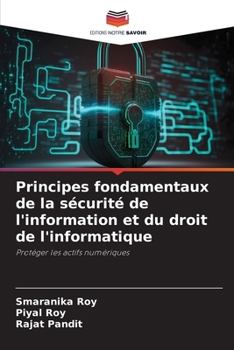 Principes fondamentaux de la sécurité de l'information et du droit de l'informatique: Protéger les actifs numériques
