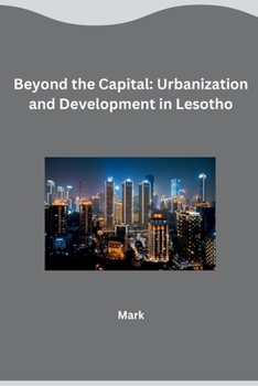 Paperback Beyond the Capital: Urbanization and Development in Lesotho Book