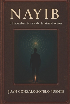 Paperback Nayib: El hombre fuera de la simulación [Spanish] Book