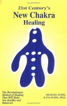 Paperback 21st Century's New Chakra Healing: The Revolutionary Method of Healing That Will Make You Healthy and Balanced Book