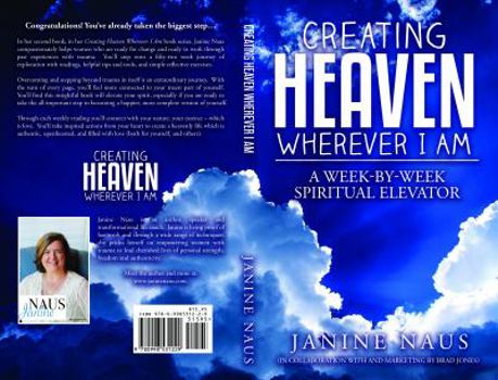Paperback Creating Heaven Wherever I Am: A Week-By-Week Spiritual Elevator Book