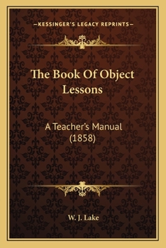 Paperback The Book Of Object Lessons: A Teacher's Manual (1858) Book