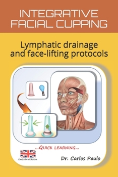 Paperback Integrative Facial Cupping: Lymphatic drainage and face-lifting protocols Book