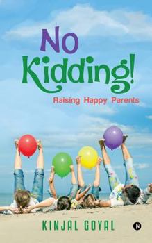 Paperback No Kidding!: Raising Happy Parents Book