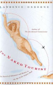 Hardcover The Naked Tourist: In Search of Adventure and Beauty in the Age of the Airport Mall Book