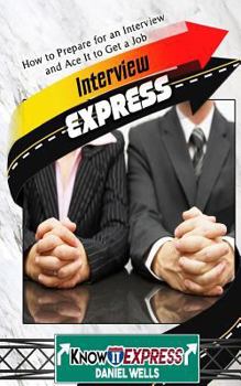 Paperback Interview Express: Know How to Prepare for an Interview and Ace It to Get a Job Book