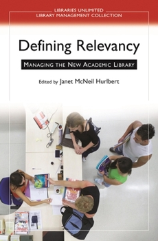 Paperback Defining Relevancy: Managing the New Academic Library Book