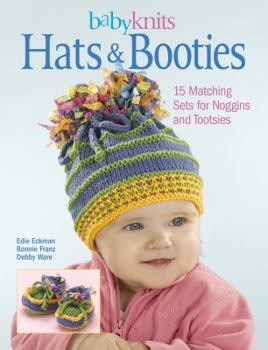 Paperback Babyknits Hats & Booties: 15 Matching Sets for Noggins and Tootsies Book