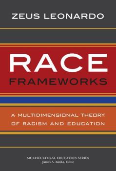 Paperback Race Frameworks: A Multidimensional Theory of Racism and Education Book