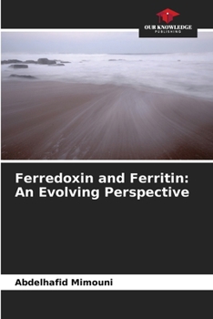 Ferredoxin and Ferritin: An Evolving Perspective